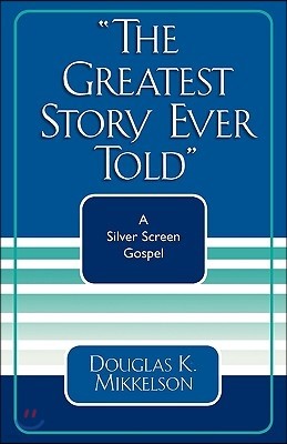 The Greatest Story Ever Told: A Silver Screen Gospel