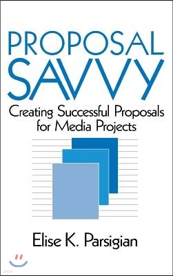 Proposal Savvy: Creating Successful Proposals for Media Projects