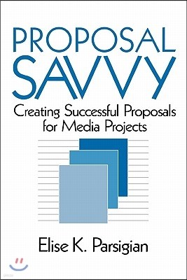 Proposal Savvy: Creating Successful Proposals for Media Projects