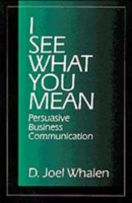 I See What You Mean: Persuasive Business Communication