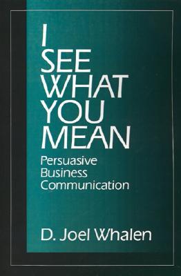 I See What You Mean: Persuasive Business Communication