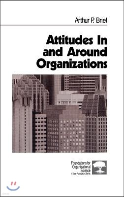 Attitudes in and Around Organizations