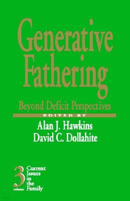 Generative Fathering: Beyond Deficit Perspectives