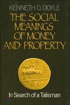 The Social Meanings of Money and Property: In Search of a Talisman