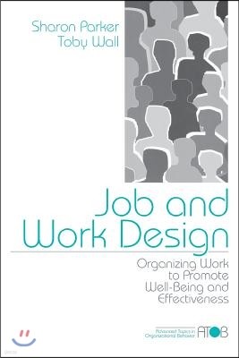 Job and Work Design: Organizing Work to Promote Well-Being and Effectiveness