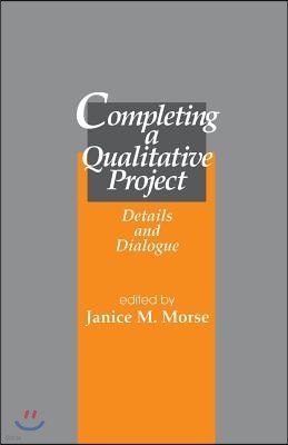 Completing a Qualitative Project: Details and Dialogue