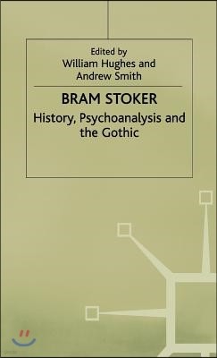 Bram Stoker: History, Psychoanalysis and the Gothic