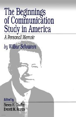 The Beginnings of Communication Study in America: A Personal Memoir