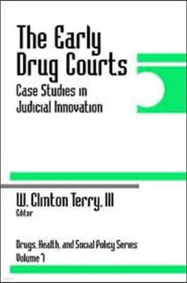 The Early Drug Courts: Case Studies in Judicial Innovation
