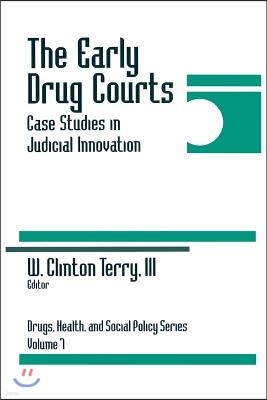 The Early Drug Courts: Case Studies in Judicial Innovation