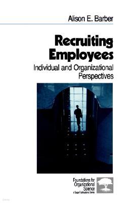 Recruiting Employees: Individual and Organizational Perspectives