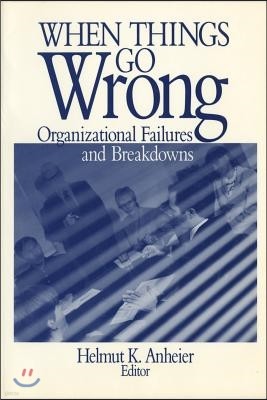 When Things Go Wrong: Organizational Failures and Breakdowns