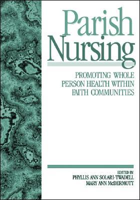 Parish Nursing: Promoting Whole Person Health Within Faith Communities