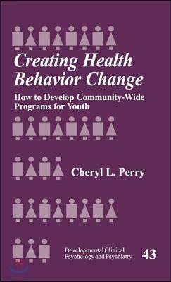 Creating Health Behavior Change: How to Develop Community-Wide Programs for Youth
