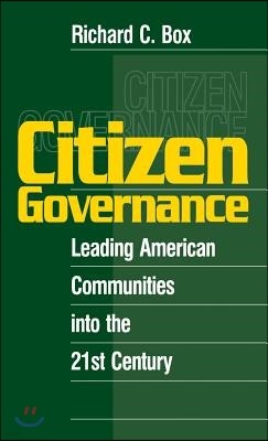 Citizen Governance: Leading American Communities Into the 21st Century