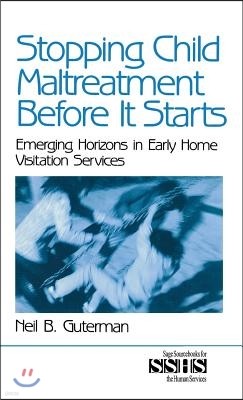 Stopping Child Maltreatment Before It Starts: Emerging Horizons in Early Home Visitation Services