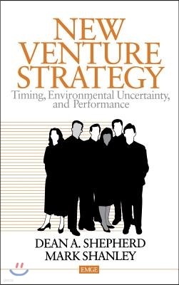 New Venture Strategy: Timing, Environmental Uncertainty, and Performance