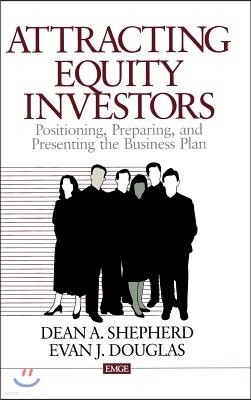 Attracting Equity Investors: Positioning, Preparing, and Presenting the Business Plan