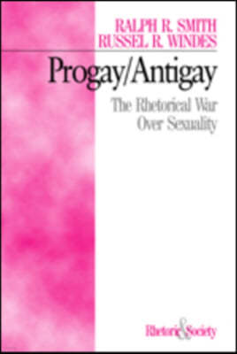 Progay/Antigay: The Rhetorical War Over Sexuality