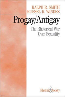 Progay/Antigay: The Rhetorical War Over Sexuality