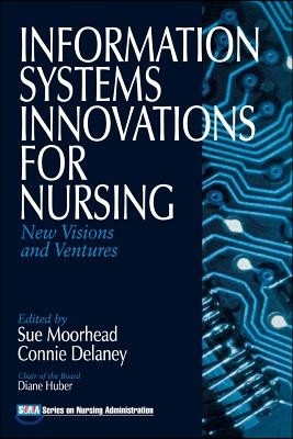 Information Systems Innovations for Nursing: New Visions and Ventures