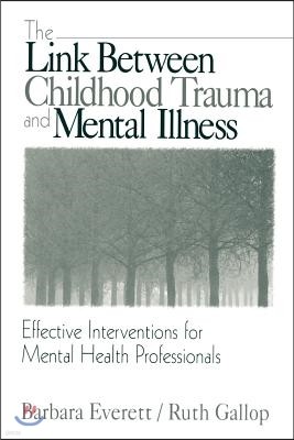 The Link Between Childhood Trauma and Mental Illness: Effective Interventions for Mental Health Professionals