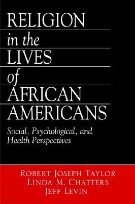 Religion in the Lives of African Americans: Social, Psychological, and Health Perspectives