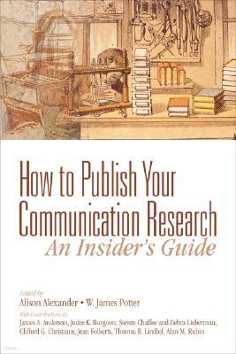 How to Publish Your Communication Research: An Insider S Guide