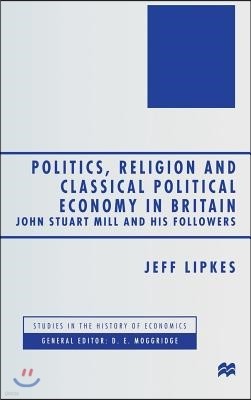 Politics, Religion and Classical Political Economy in Britain: John Stuart Mill and His Followers