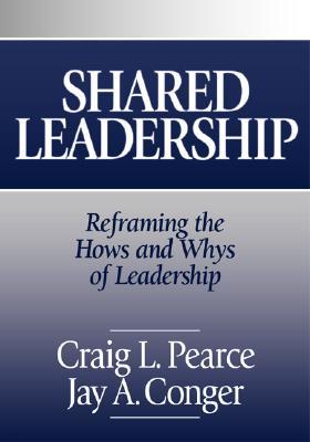Shared Leadership: Reframing the Hows and Whys of Leadership