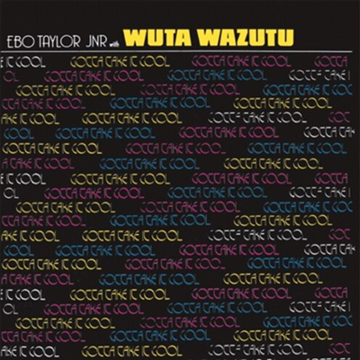 Ebo Taylor Jr And Wuta Wazutu - Gotta Take It Cool (LP)