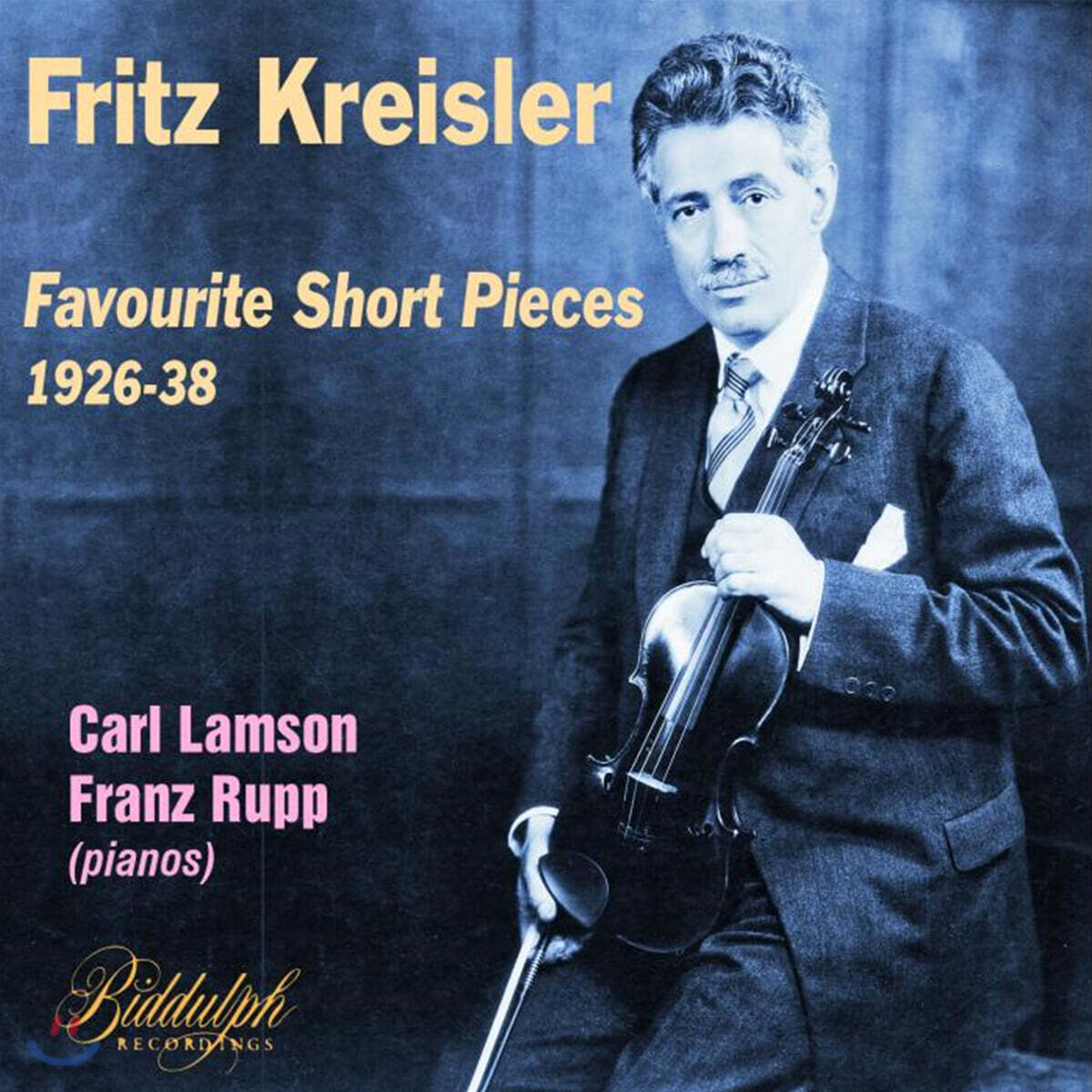 프리츠 크라이슬러가 연주하는 바이올린 소품 모음집 (Fritz Kreisler Plays Favourite Short Pieces)