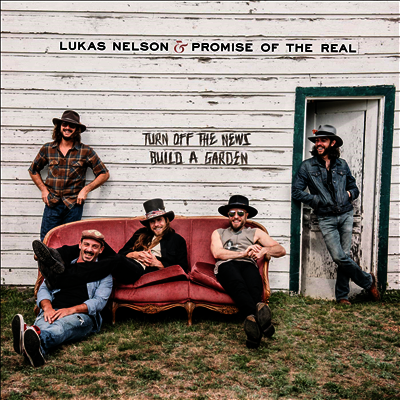 Lukas Nelson & Promise Of The Real — Turn Off The News Build A Garden 앨범 커버