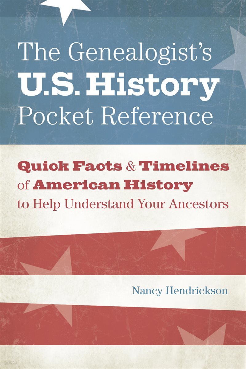 The Genealogist&#39;s U.S. History Pocket Reference