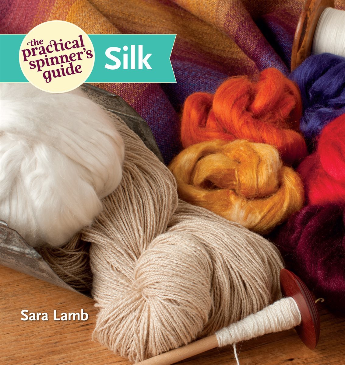 The Practical Spinner&#39;s Guide - Silk