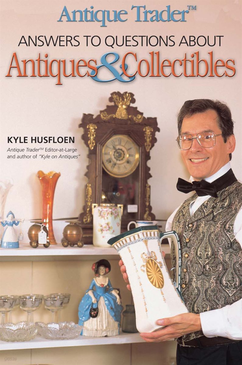 Antique Trader Answers to Questions About Antiques &amp; Collectibles