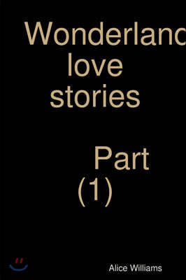 Wonderland love stories part (1)