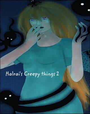 Halrai's creepy things 2