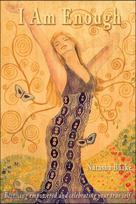 I Am Enough: Becoming empowered and celebrating your true self