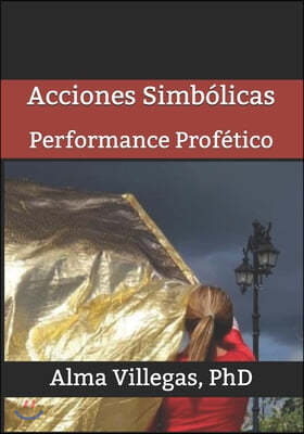 Acciones Simbolicas: Performance Profetico