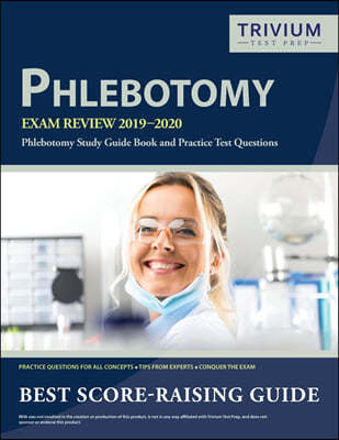 Phlebotomy Exam Review 2019-2020: Phlebotomy Study Guide Book and Practice Test Questions