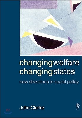 Changing Welfare, Changing States: New Directions in Social Policy