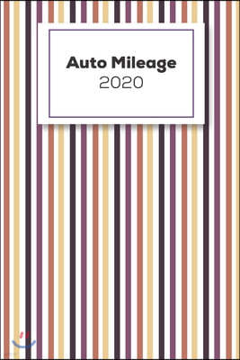 Auto Mileage 2020: Vehicle Mileage Logbook For Business And Personal Use, Great For Sales Reps, Rideshare, And Tax Preparation