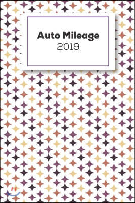 Auto Mileage 2019: Vehicle Mileage Logbook For Business And Personal Use, Great For Sales Reps, Rideshare, And Tax Preparation