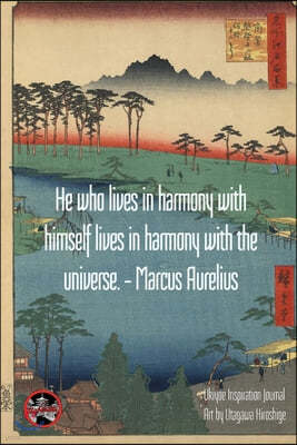 "He who lives in harmony with himself lives in harmony with the universe." - Marcus Aurelius: Ukiyoe Inspirational Journal Art by Utagawa Hiroshige: T