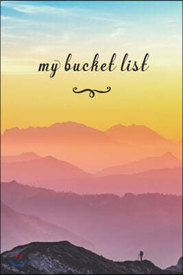 My Bucket List: A Fun And Really Perfect Way To Write Down And Keep Track Of All Of The Things In Life That You Have Wanted To Do, But