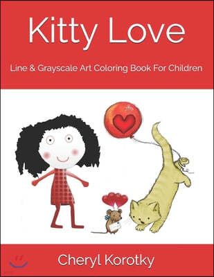 Kitty Love: Line & Grayscale Art Coloring Book For Children