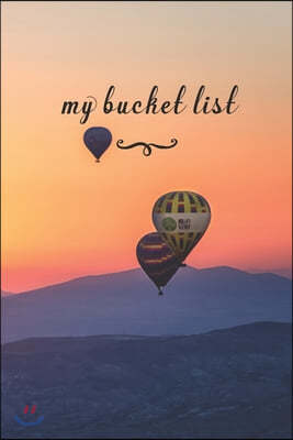 My Bucket List: A Fun And Really Perfect Way To Write Down And Keep Track Of All Of The Things In Life That You Have Wanted To Do, But