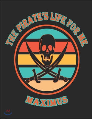 Independently Published The Pirate's Life For Me Maximus: 8.5x11. 110 page. Wide Rule. Funny Pirate Vintage Skull Crossbone Sword journal composition book (Notebook School Of