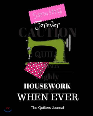 Sewing Forever Housework Whenever!
